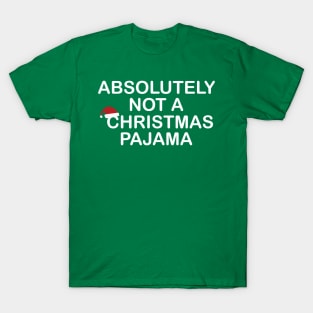 Absolutely Not a Christmas Pajama Funny Gift T-Shirt